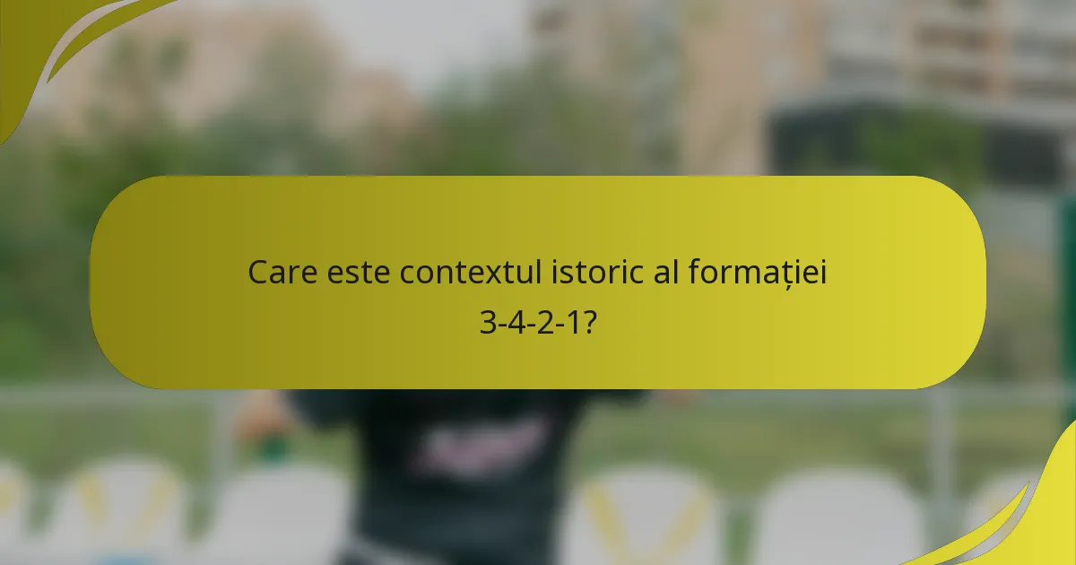 Care este contextul istoric al formației 3-4-2-1?