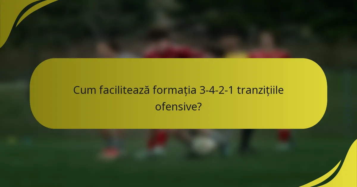 Cum facilitează formația 3-4-2-1 tranzițiile ofensive?