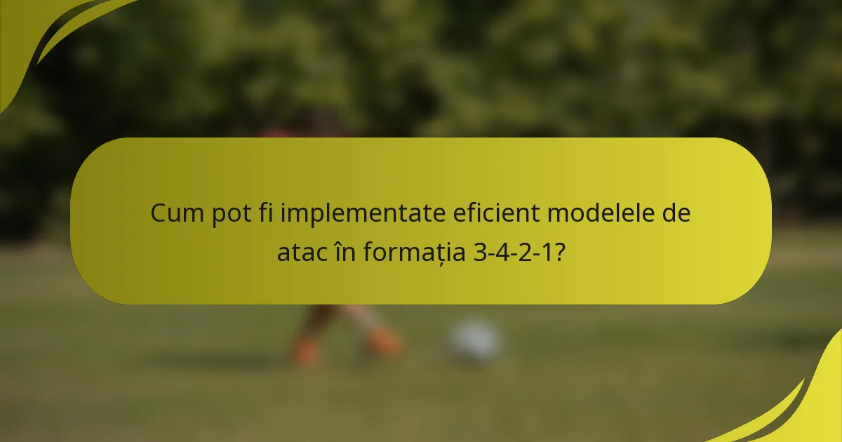Cum pot fi implementate eficient modelele de atac în formația 3-4-2-1?